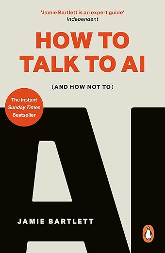 How to talk to AI- Jamie Bartlett How to talk to AI- Jamie Bartlett